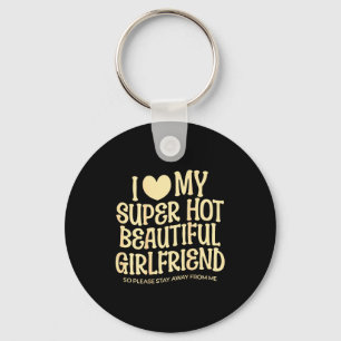 I Love My Super Hot Beautiful Girlfriend Gf Quote Keychain