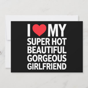 I Love My Super Hot Beautiful Gorgeous Girlfriend Invitation