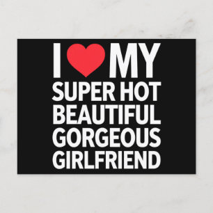 I Love My Super Hot Beautiful Gorgeous Girlfriend Postcard