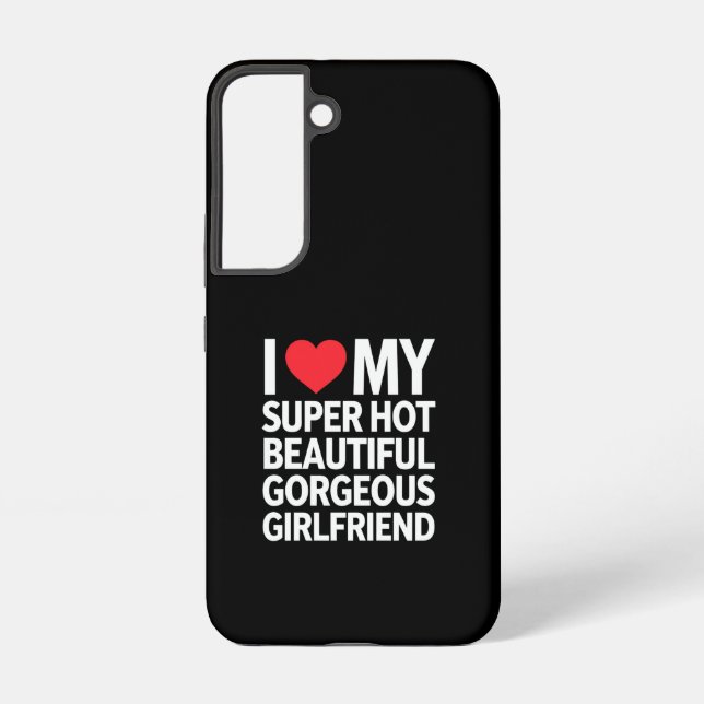 I Love My Super Hot Beautiful Gorgeous Girlfriend Samsung Galaxy Case (Back)
