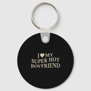 I Love My Super Hot Boyfriend Funny Girlfriend On Keychain