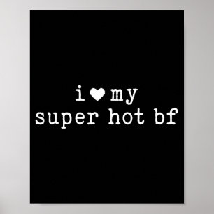 I Love My Super Hot Boyfriend Funny Girlfriend Poster