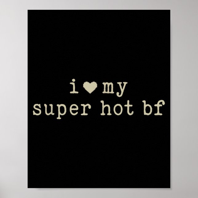 I Love My Super Hot Boyfriend Funny Girlfriend  Poster (Front)