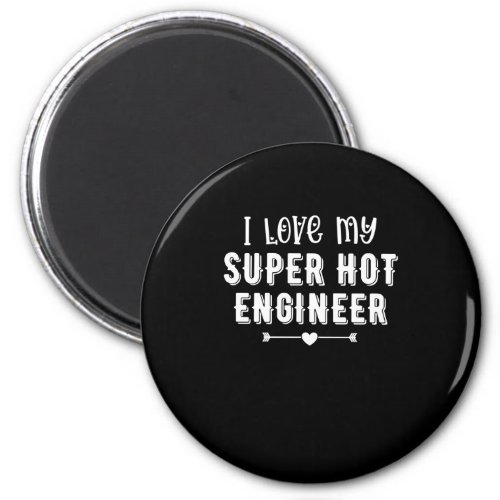 I Love My Super Hot Engineer Valentines Day Gift Magnet
