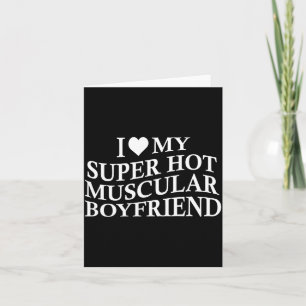 I Love My Super Hot Muscular Boyfriend Funny Love  Card