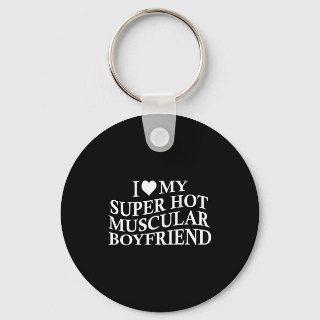 I Love My Super Hot Muscular Boyfriend Funny Love  Keychain (Front)