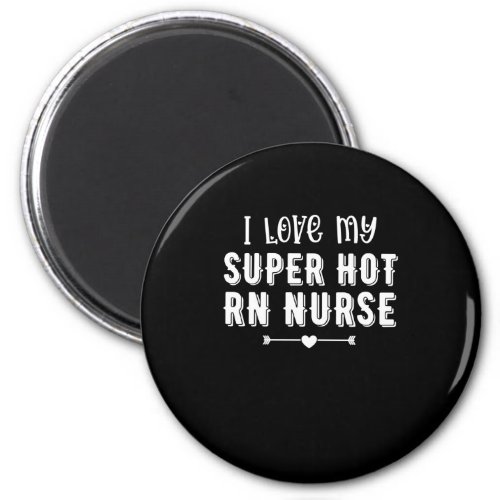 I Love My Super Hot RN Nurse Valentines Day Gift Magnet