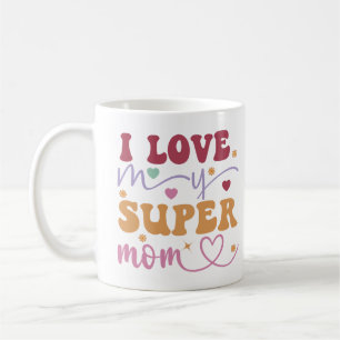  I Love My Super Mom-Mother- Coffee Mug
