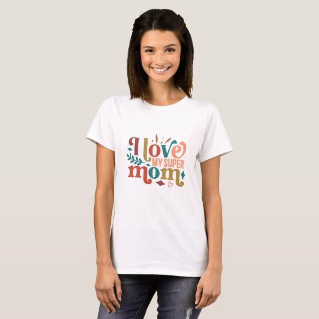 I Love My Super Mom Retro Typography  T-Shirt (Front Full)