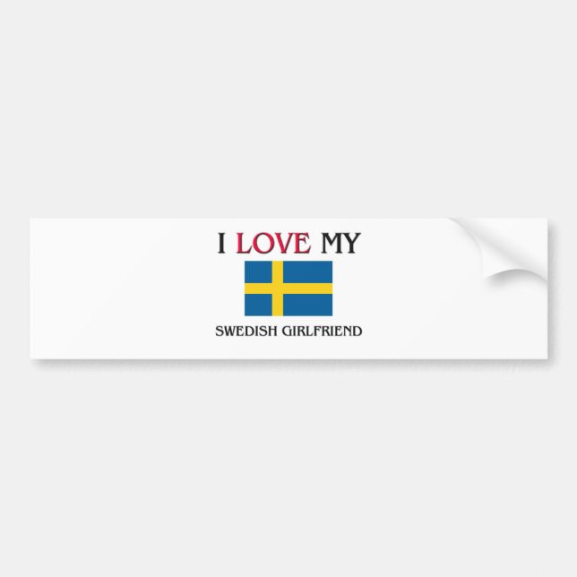 I Love My Swedish Girlfriend Bumper Sticker (Front)