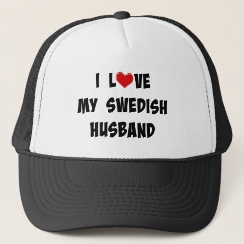 I Love My Swedish Husband Trucker Hat