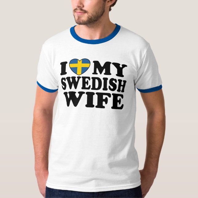 I Love My Swedish Wife T-Shirt (Front)