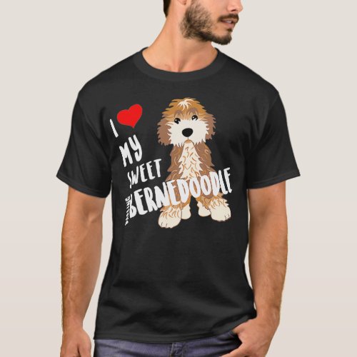 I Love My Sweet Darling Bernedoodle Dog Funny Cute T_Shirt