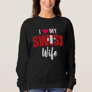 I Love My Swiss Wife Valentines Day Sweatshirt