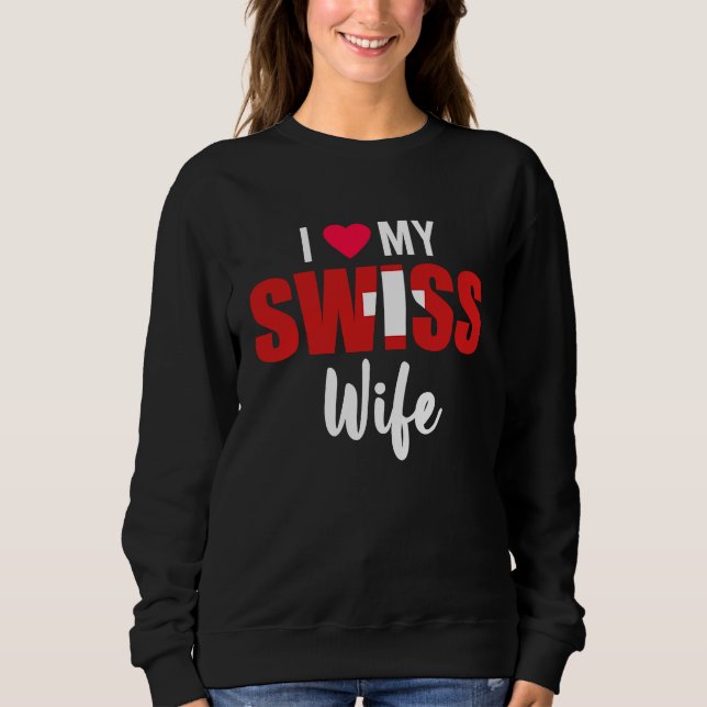 I Love My Swiss Wife Valentines Day Sweatshirt (Front)