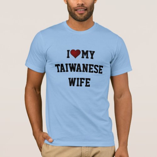 I Love My Taiwanese Wife, T-Shirt