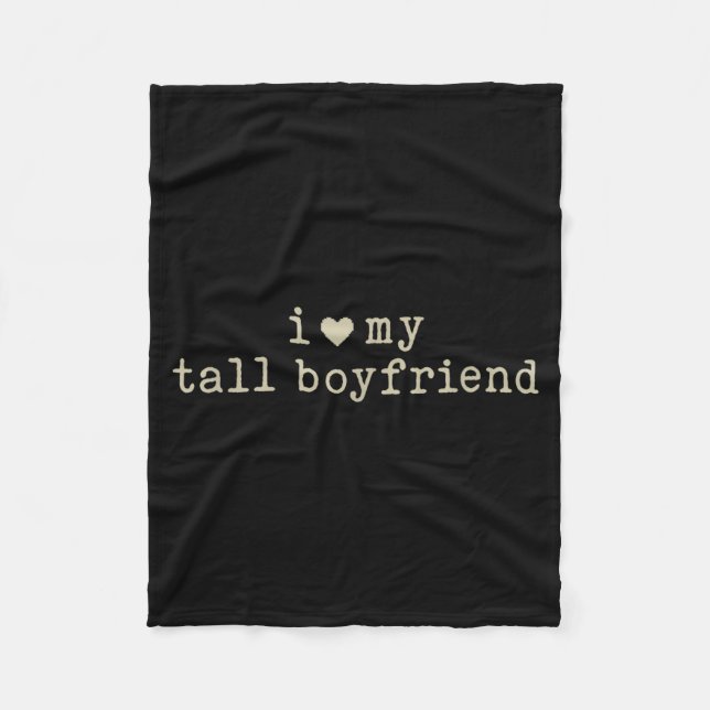 I Love My Tall Boyfriend Funny Girlfriend  Fleece Blanket (Front)