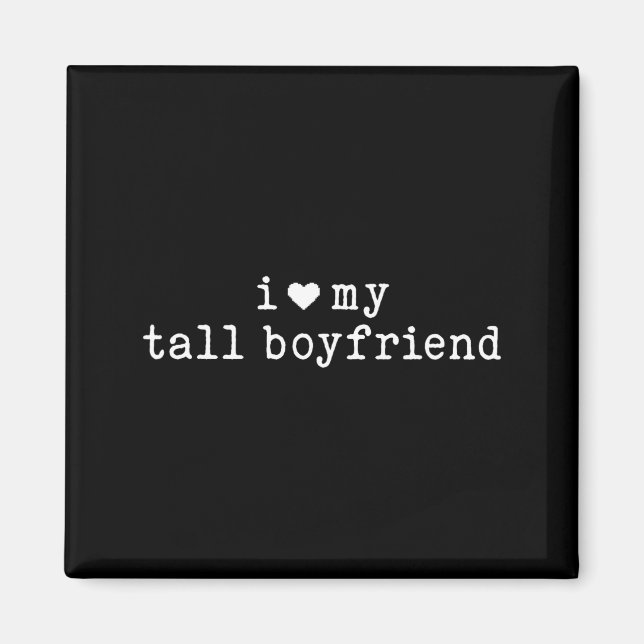 I Love My Tall Boyfriend Funny Girlfriend  Magnet (Front)