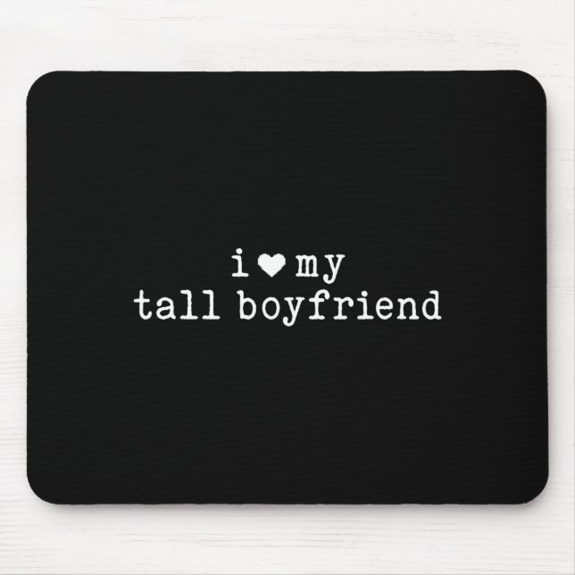 I Love My Tall Boyfriend Funny Girlfriend  Mouse Pad (Front)