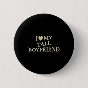 I Love My Tall Boyfriend Funny Girlfriend On Back  Button