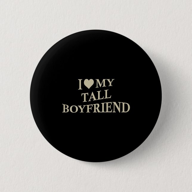 I Love My Tall Boyfriend Funny Girlfriend On Back  Button (Front)
