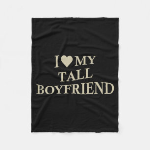 I Love My Tall Boyfriend Funny Girlfriend On Back Fleece Blanket