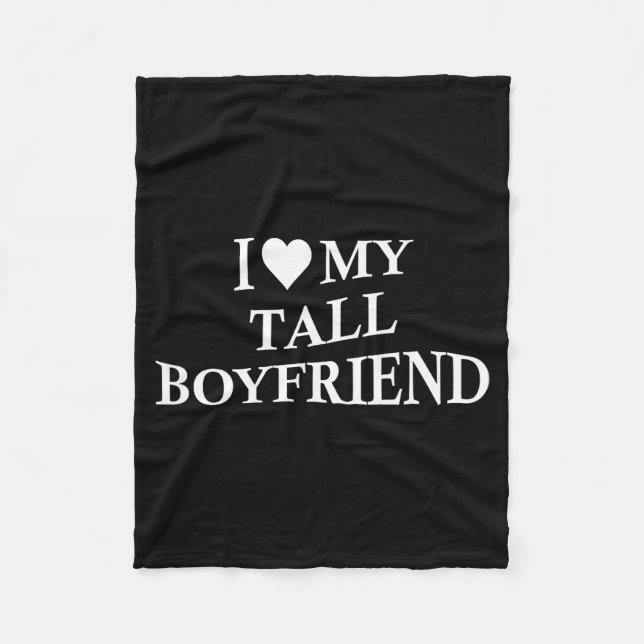 I Love My Tall Boyfriend Funny Girlfriend On Back  Fleece Blanket (Front)