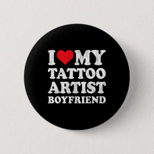I Love My Tattoo Artist Boyfriend Funny Girlfriend Button
