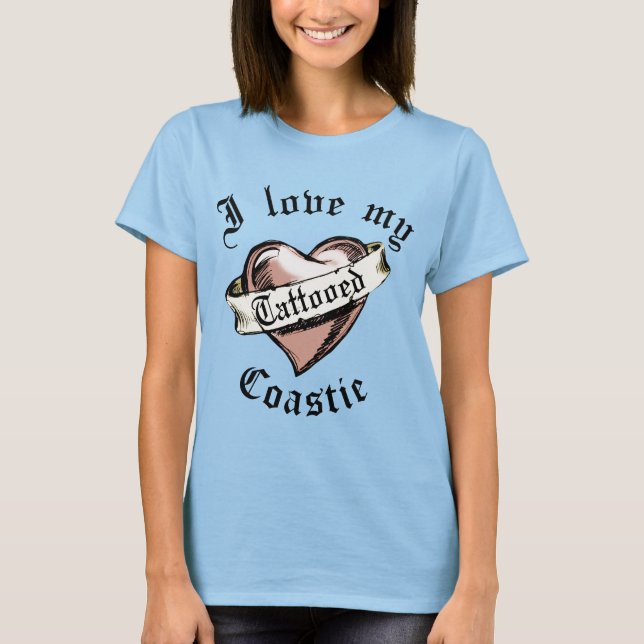 I LOVE MY TATTOOED COASTIE T-Shirt (Front)