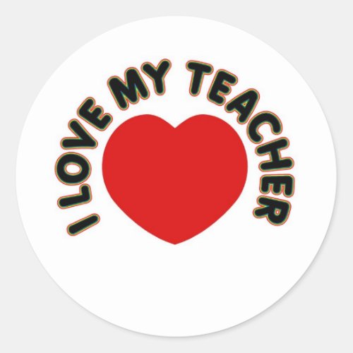 I Love My Teacher heart Classic Round Sticker