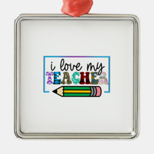 I Love My Teacher Metal Ornament