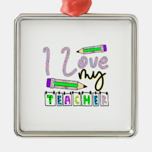 I Love My Teacher Metal Ornament