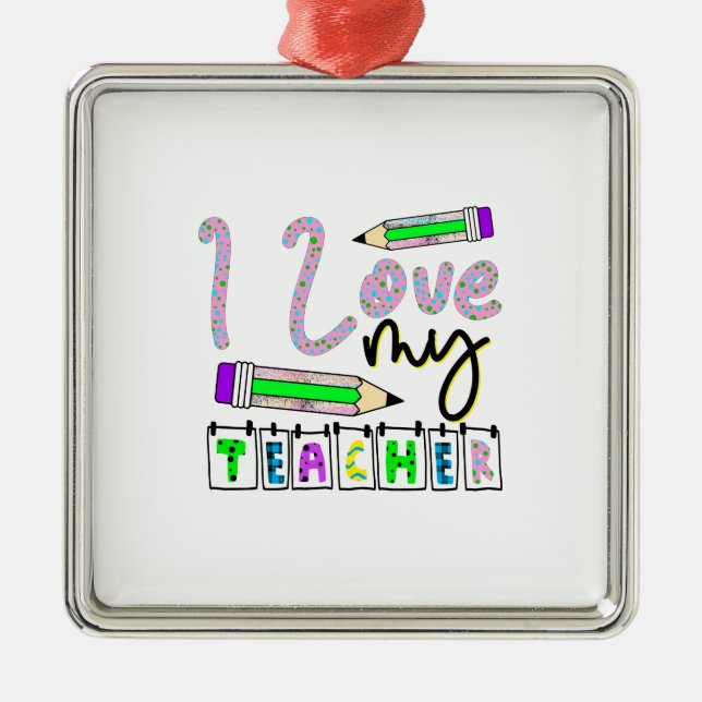 I Love My Teacher Metal Ornament (Front)