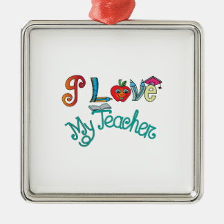 I Love My Teacher Metal Ornament