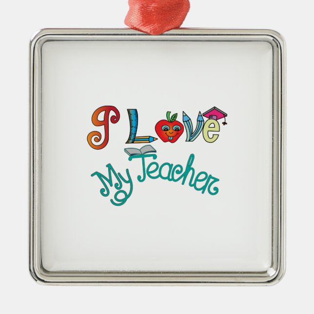I Love My Teacher Metal Ornament (Front)