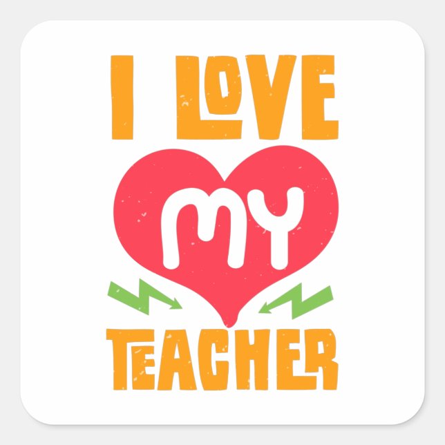 I Love My Teacher Square Sticker (Front)