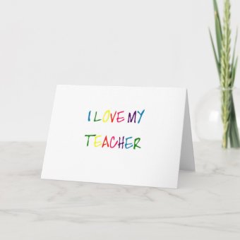 I Love My Teacher (thank you) Card | Zazzle