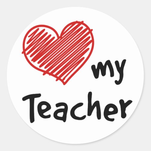 I Love My Teacher Thank You Classic Round Sticker