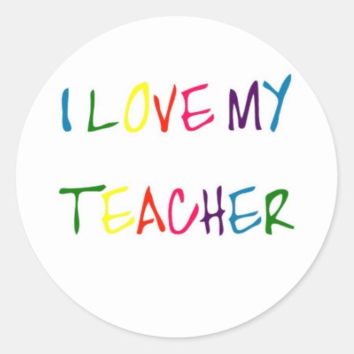 I Love My Teacher thank you Classic Round Sticker