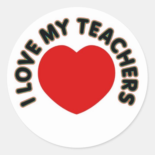 I Love My Teachers big heart Classic Round Sticker