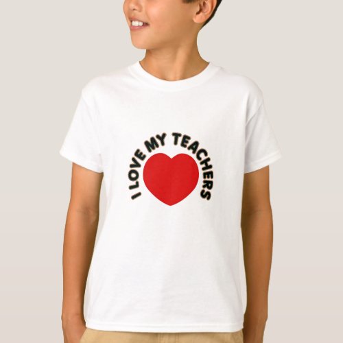 I Love My Teachers big heart T_Shirt