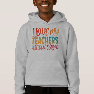 I LOVE MY TEACHERS. HOODIE