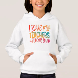 I LOVE MY TEACHERS. HOODIE