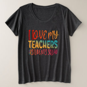 I LOVE MY TEACHERS. PLUS SIZE T-Shirt