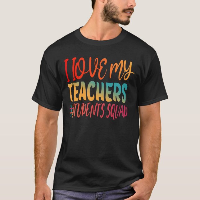I LOVE MY TEACHERS. T-Shirt (Front)