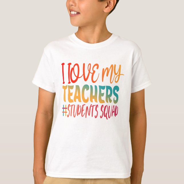 I LOVE MY TEACHERS. T-Shirt (Front)