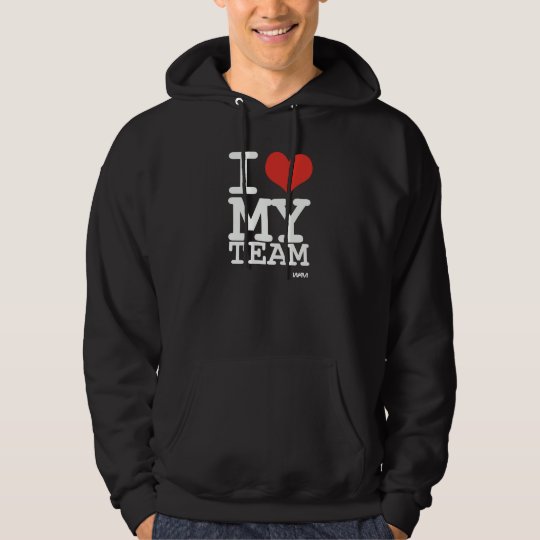 i love my team hoodie