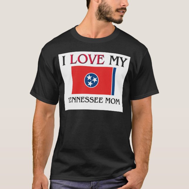 I Love My Tennessee Mom T-Shirt (Front)