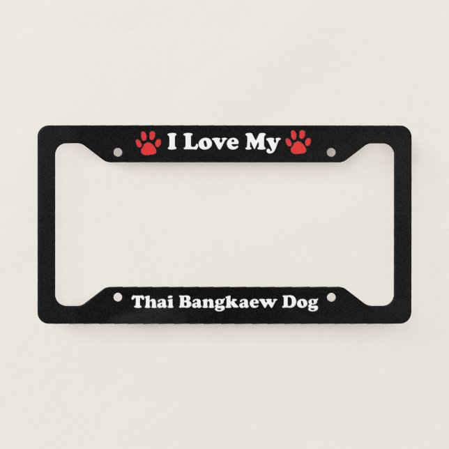 I Love My Thai Bangkaew Dog License Plate Frame (Front)