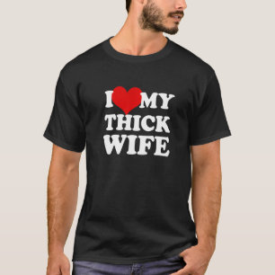 I Love My Thick Wife Heart T-Shirt